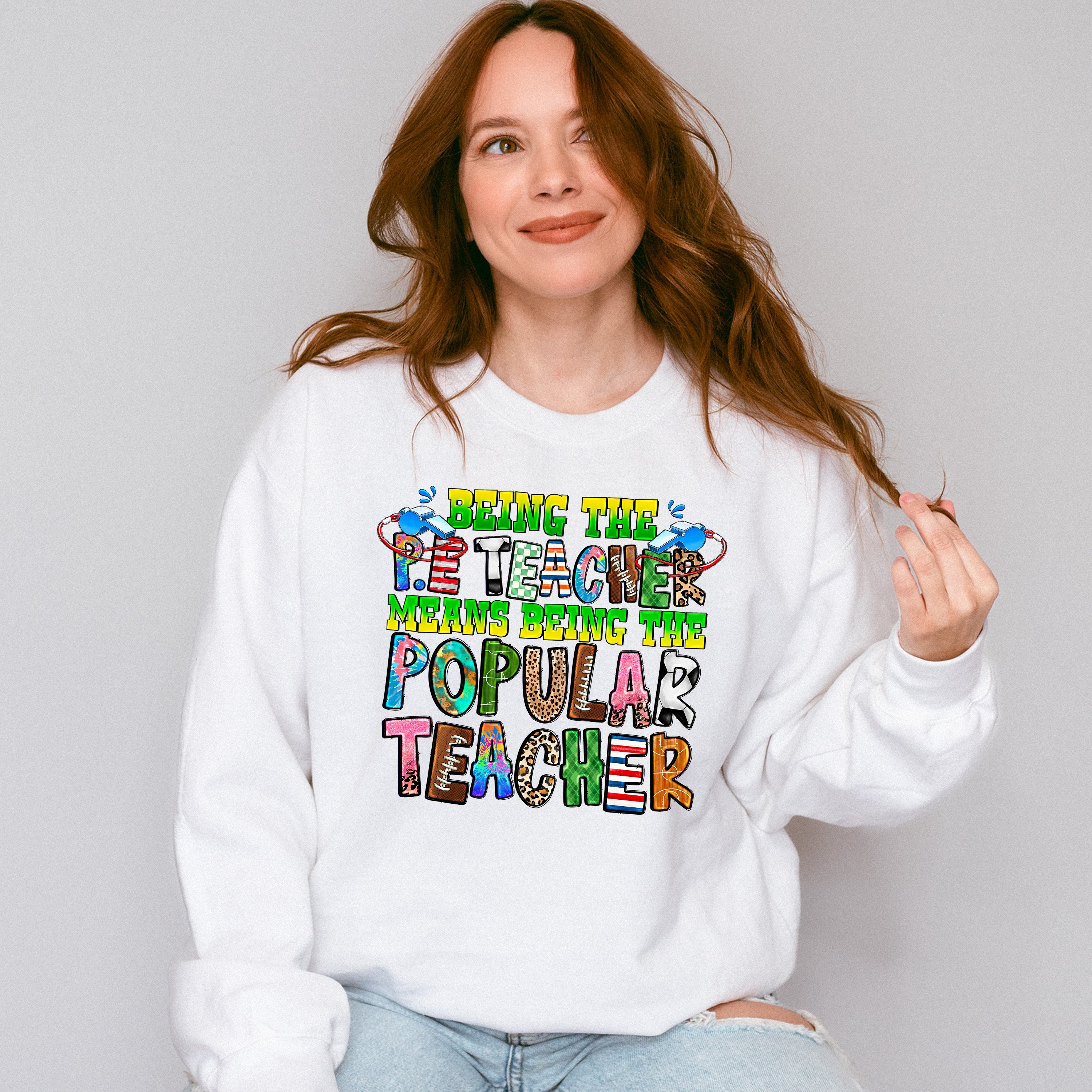Being The P.E Teacher Means Being The Popular Teacher - Teacher Unisex Crewneck T-Shirt Sweatshirt Hoodie