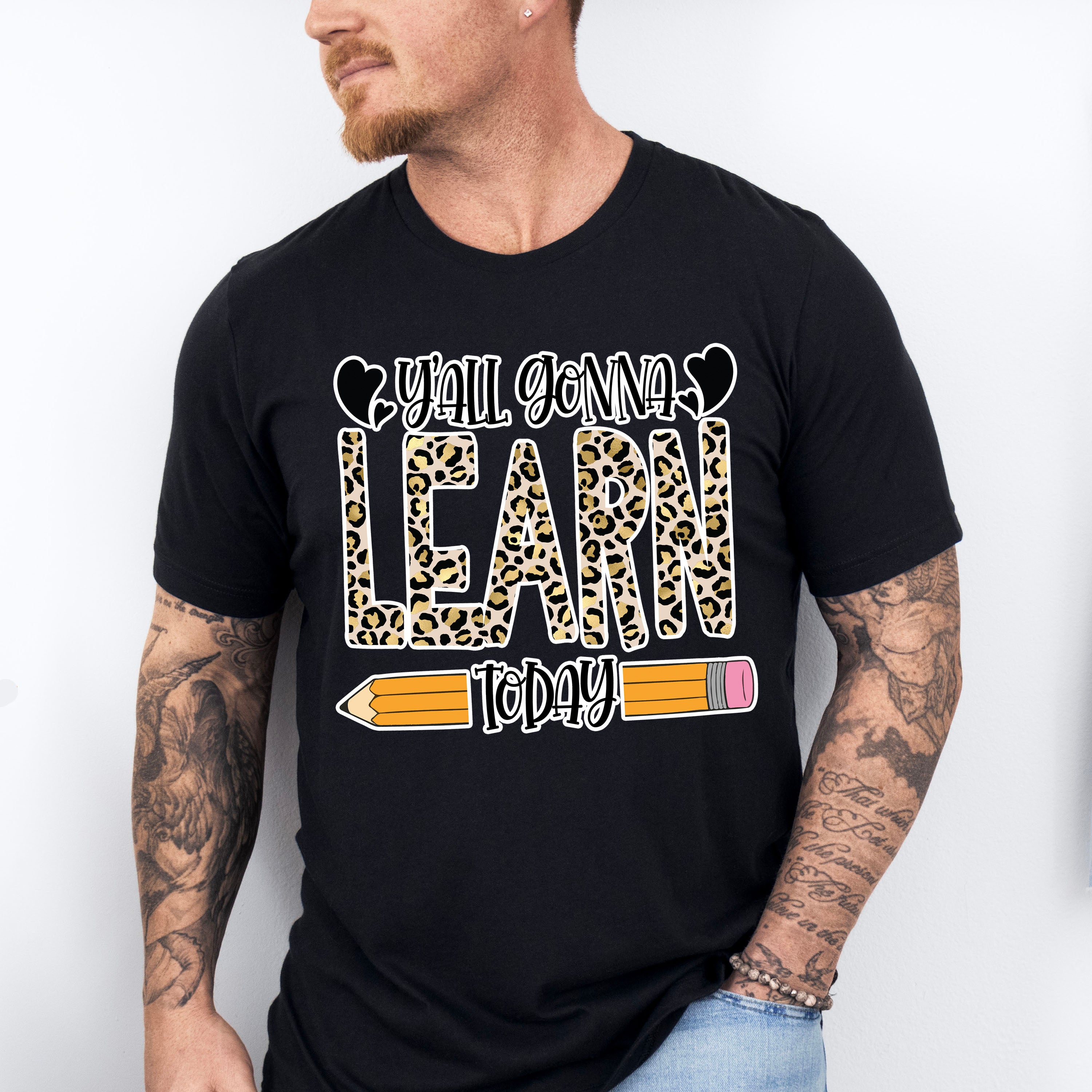 Y'all Gonna Learn Today Design - Teacher Unisex Crewneck T-Shirt Sweatshirt Hoodie