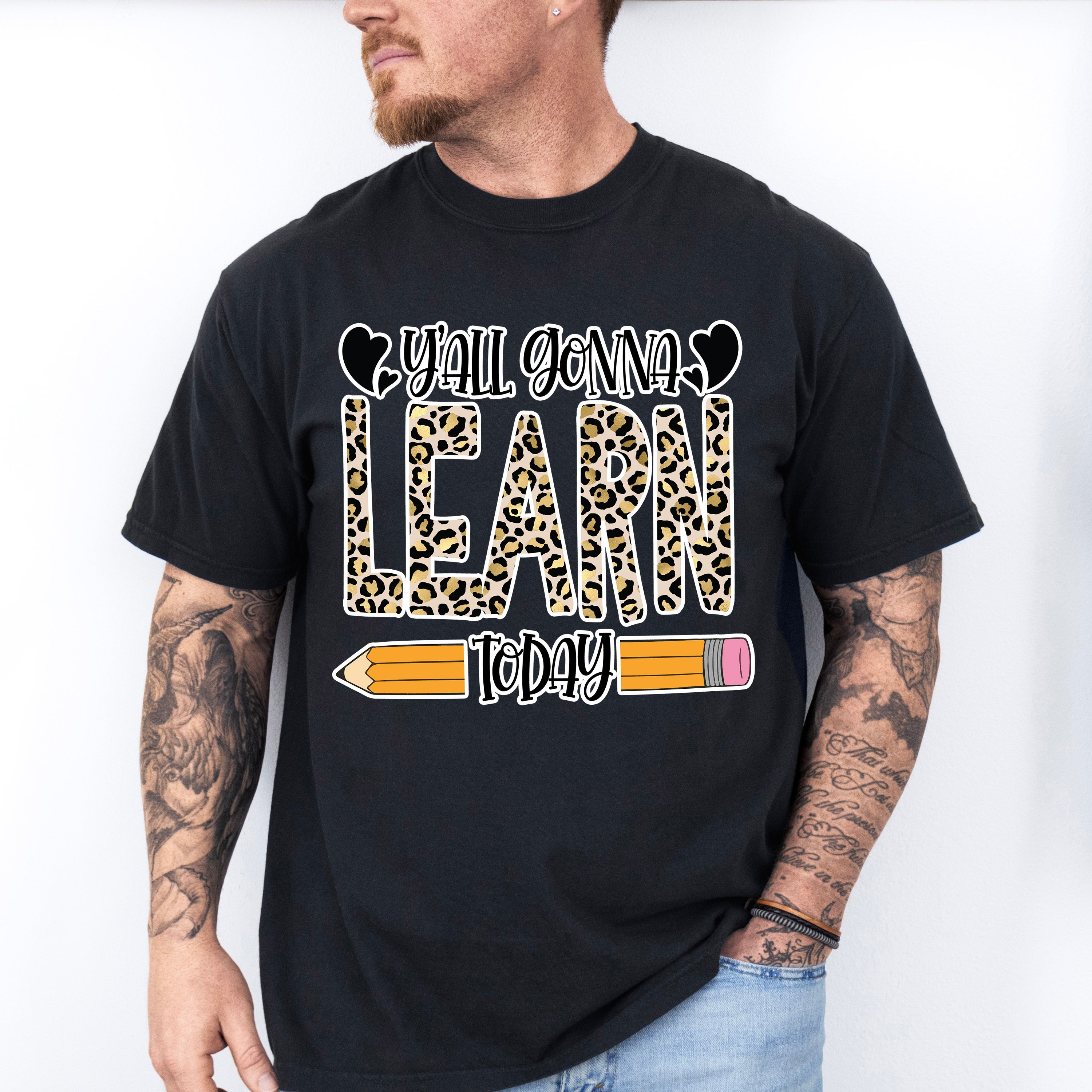 Y'all Gonna Learn Today Design - Teacher Unisex Crewneck T-Shirt Sweatshirt Hoodie
