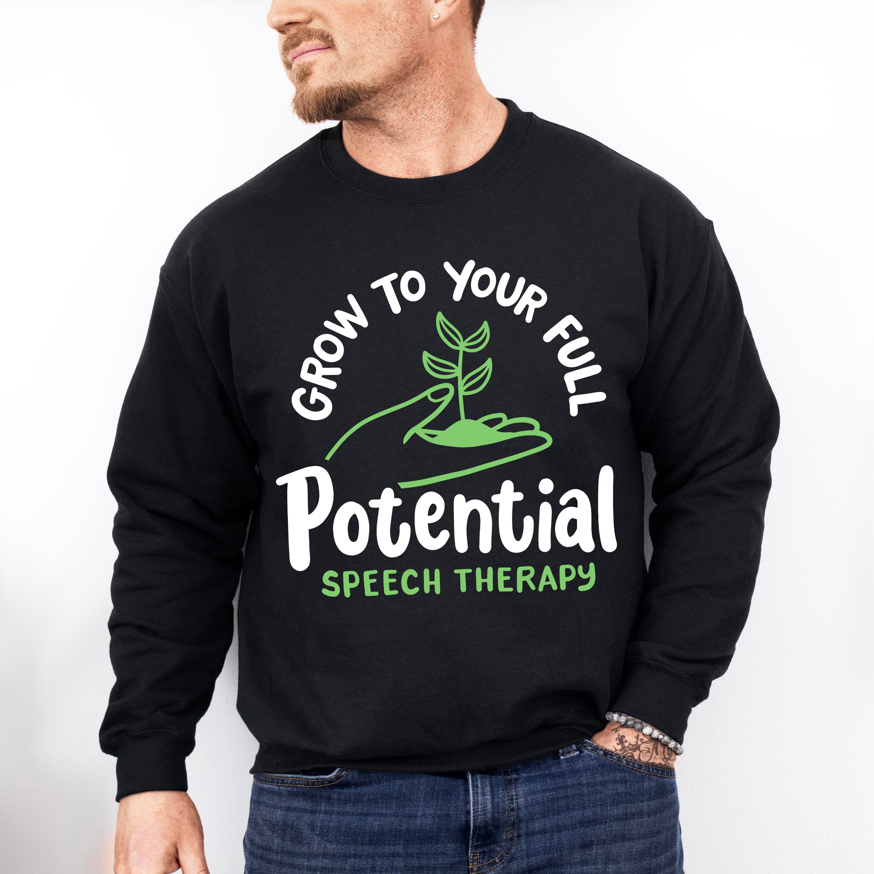 Grow To Your Full Potential Speech Therapy Design - Therapy Unisex Crewneck T-Shirt Sweatshirt Hoodie