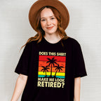 Make Me Look Retired Palm Tree  - Retirement Unisex Crewneck T-Shirt Sweatshirt Hoodie