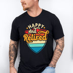 Happy And Retired - Retirement Unisex Crewneck T-Shirt Sweatshirt Hoodie