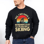 I Plan On Skiing - Retirement Unisex Crewneck T-Shirt Sweatshirt Hoodie