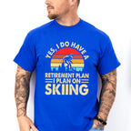 I Plan On Skiing - Retirement Unisex Crewneck T-Shirt Sweatshirt Hoodie