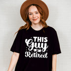 This Guy Is Retired - Retirement Unisex Crewneck T-Shirt Sweatshirt Hoodie