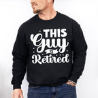 This Guy Is Retired - Retirement Unisex Crewneck T-Shirt Sweatshirt Hoodie