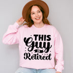 This Guy Is Retired - Retirement Unisex Crewneck T-Shirt Sweatshirt Hoodie