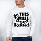 This Guy Is Retired - Retirement Unisex Crewneck T-Shirt Sweatshirt Hoodie