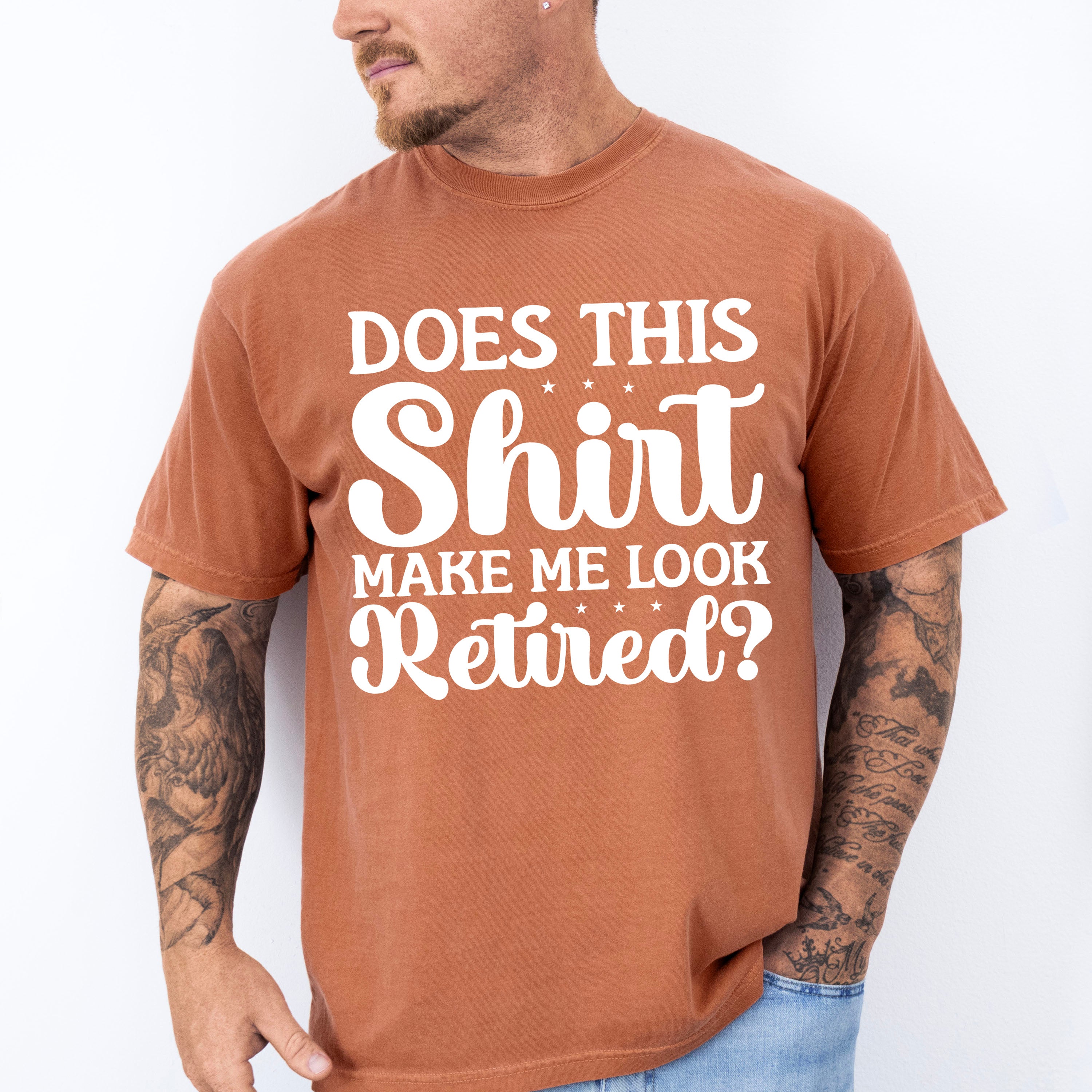 Does This Shirt Make Me Look Retired - Retirement Unisex Crewneck T-Shirt Sweatshirt Hoodie