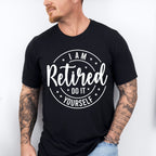 Do It Yourself - Retirement Unisex Crewneck T-Shirt Sweatshirt Hoodie
