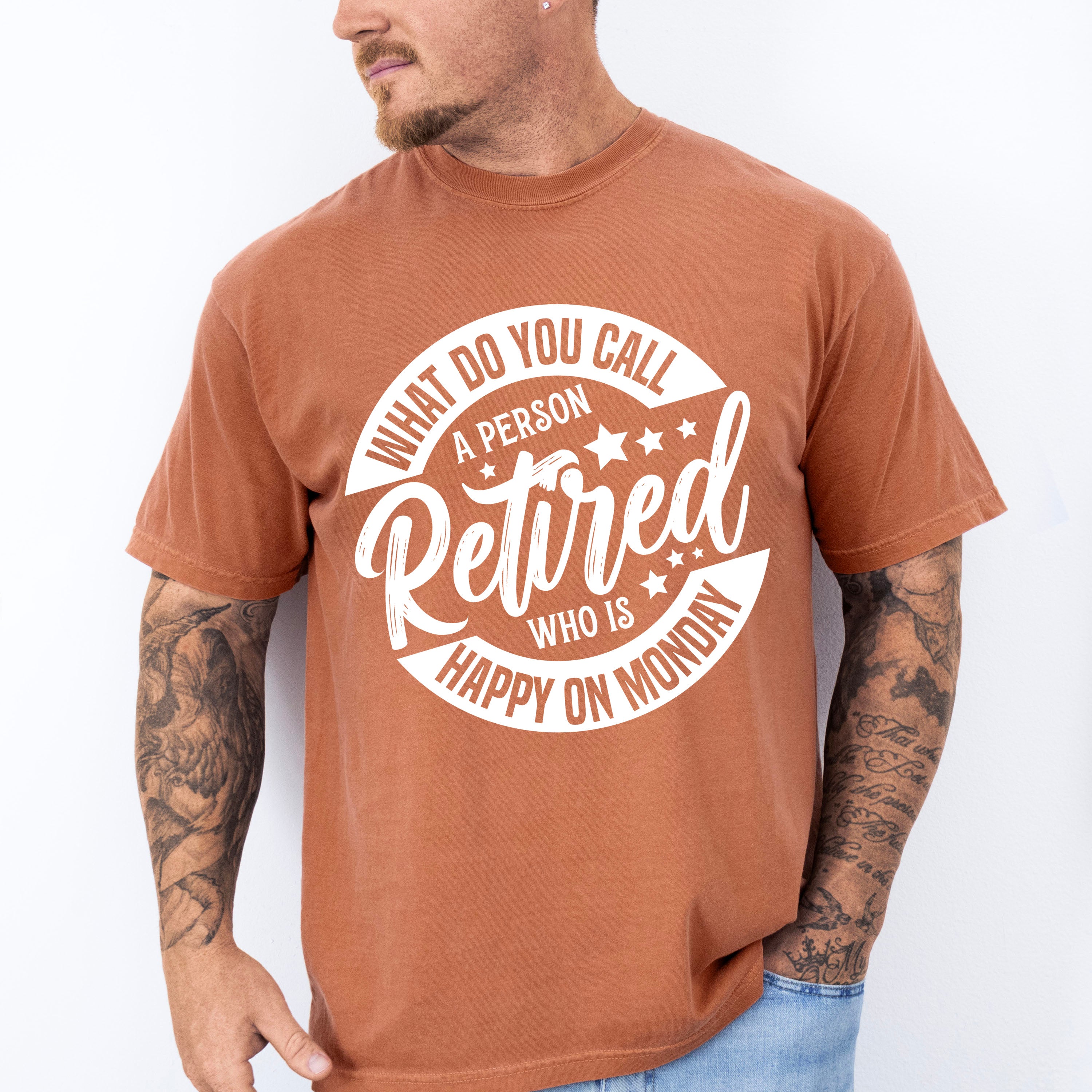 What Do You Call A Retired Person - Retirement Unisex Crewneck T-Shirt Sweatshirt Hoodie