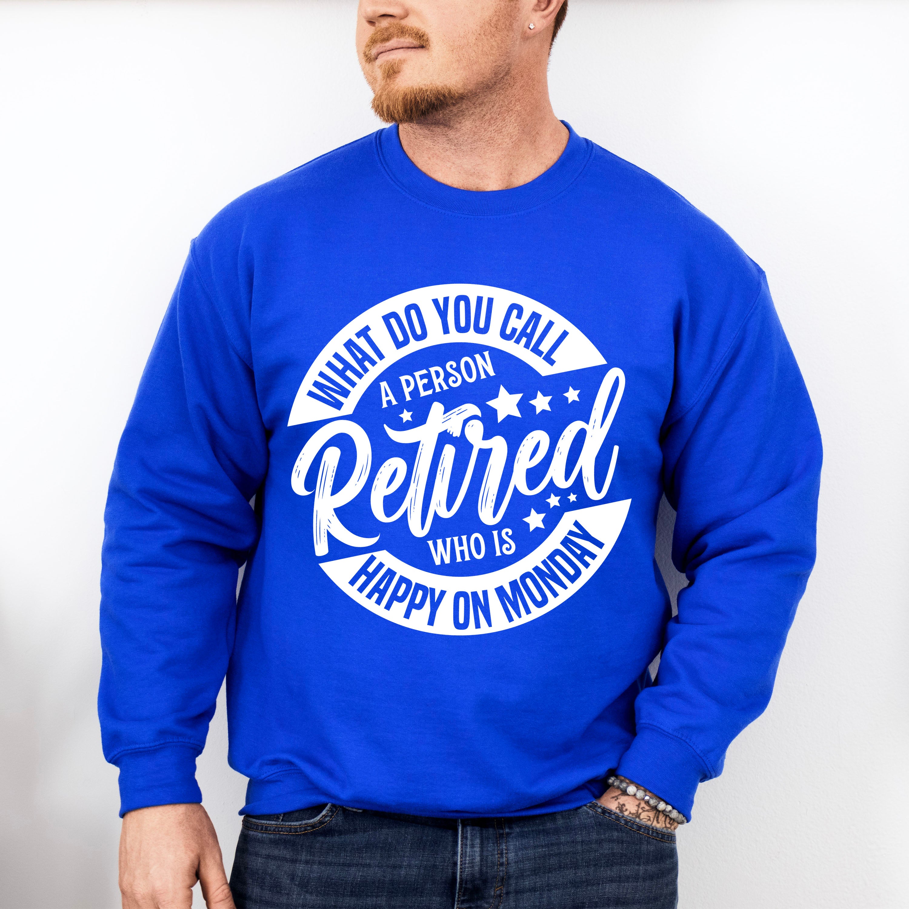 What Do You Call A Retired Person - Retirement Unisex Crewneck T-Shirt Sweatshirt Hoodie