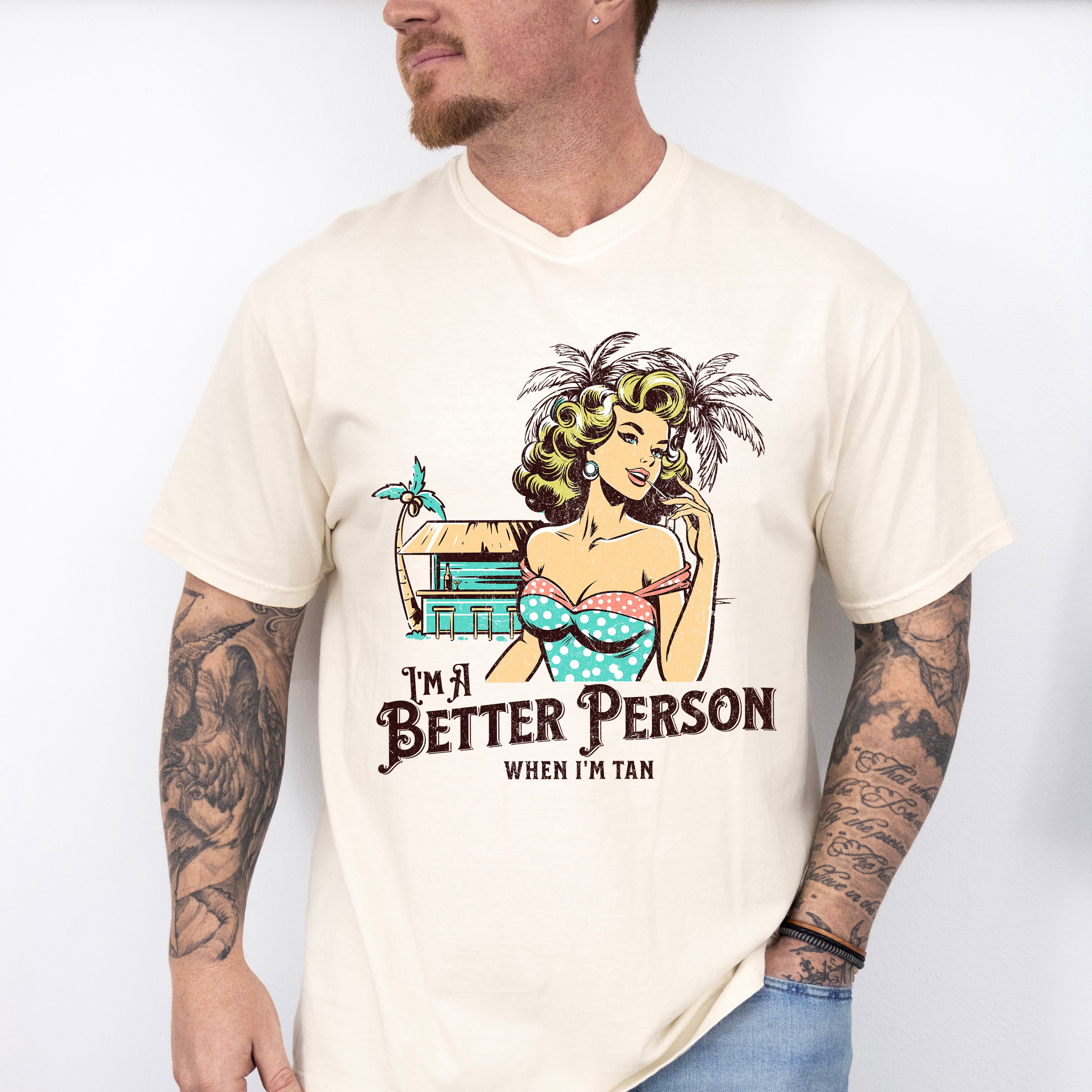 I'm A Better Person When I'm Tan - Summer Theme Unisex Crewneck T-Shirt Sweatshirt Hoodie