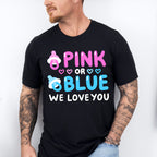 Pink Or Blue We Love You - Gender Reveal Unisex Crewneck T-Shirt Sweatshirt Hoodie