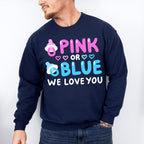 Pink Or Blue We Love You - Gender Reveal Unisex Crewneck T-Shirt Sweatshirt Hoodie