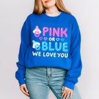 Pink Or Blue We Love You - Gender Reveal Unisex Crewneck T-Shirt Sweatshirt Hoodie
