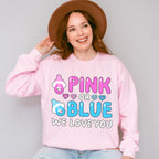 Pink Or Blue We Love You - Gender Reveal Unisex Crewneck T-Shirt Sweatshirt Hoodie