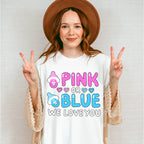 Pink Or Blue We Love You - Gender Reveal Unisex Crewneck T-Shirt Sweatshirt Hoodie