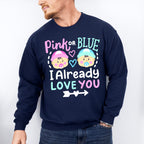 I Already Love You - Gender Reveal Unisex Crewneck T-Shirt Sweatshirt Hoodie