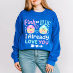I Already Love You - Gender Reveal Unisex Crewneck T-Shirt Sweatshirt Hoodie