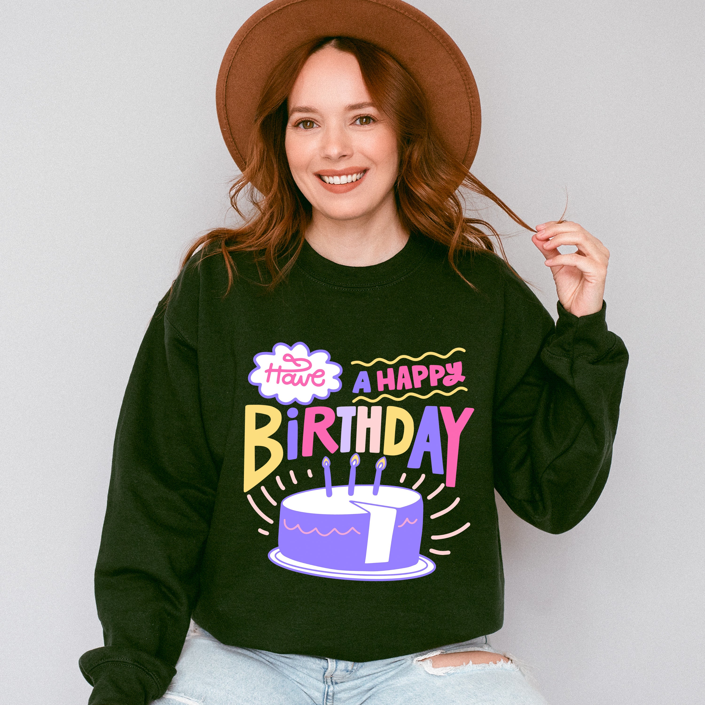 Have A Happy Birthday - Birthday Unisex Crewneck T-Shirt Sweatshirt Hoodie