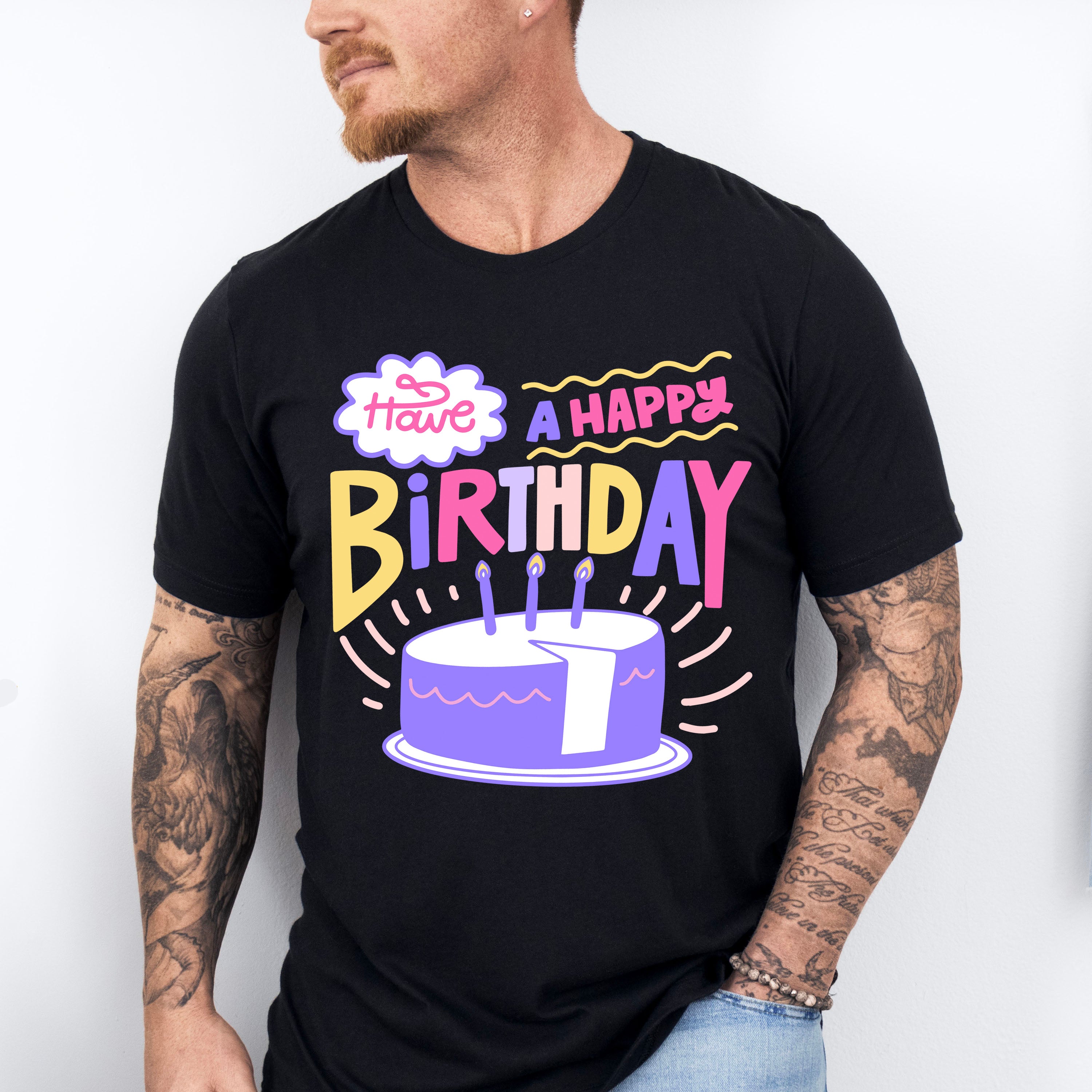 Have A Happy Birthday - Birthday Unisex Crewneck T-Shirt Sweatshirt Hoodie
