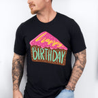 Happy Birthday Cake Slice - Birthday Unisex Crewneck T-Shirt Sweatshirt Hoodie