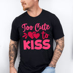 Too Cute To Kiss - Valentine's Day Unisex Crewneck T-Shirt Sweatshirt Hoodie