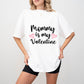 Mommy Is My Valentine - Valentine's Day Unisex Crewneck T-Shirt Sweatshirt Hoodie