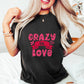 Crazy In Love - Valentine's Day Unisex Crewneck T-Shirt Sweatshirt Hoodie