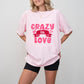 Crazy In Love - Valentine's Day Unisex Crewneck T-Shirt Sweatshirt Hoodie