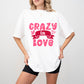 Crazy In Love - Valentine's Day Unisex Crewneck T-Shirt Sweatshirt Hoodie