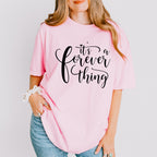 It's A Forever Thing - Anniversary Unisex Crewneck T-Shirt Sweatshirt Hoodie