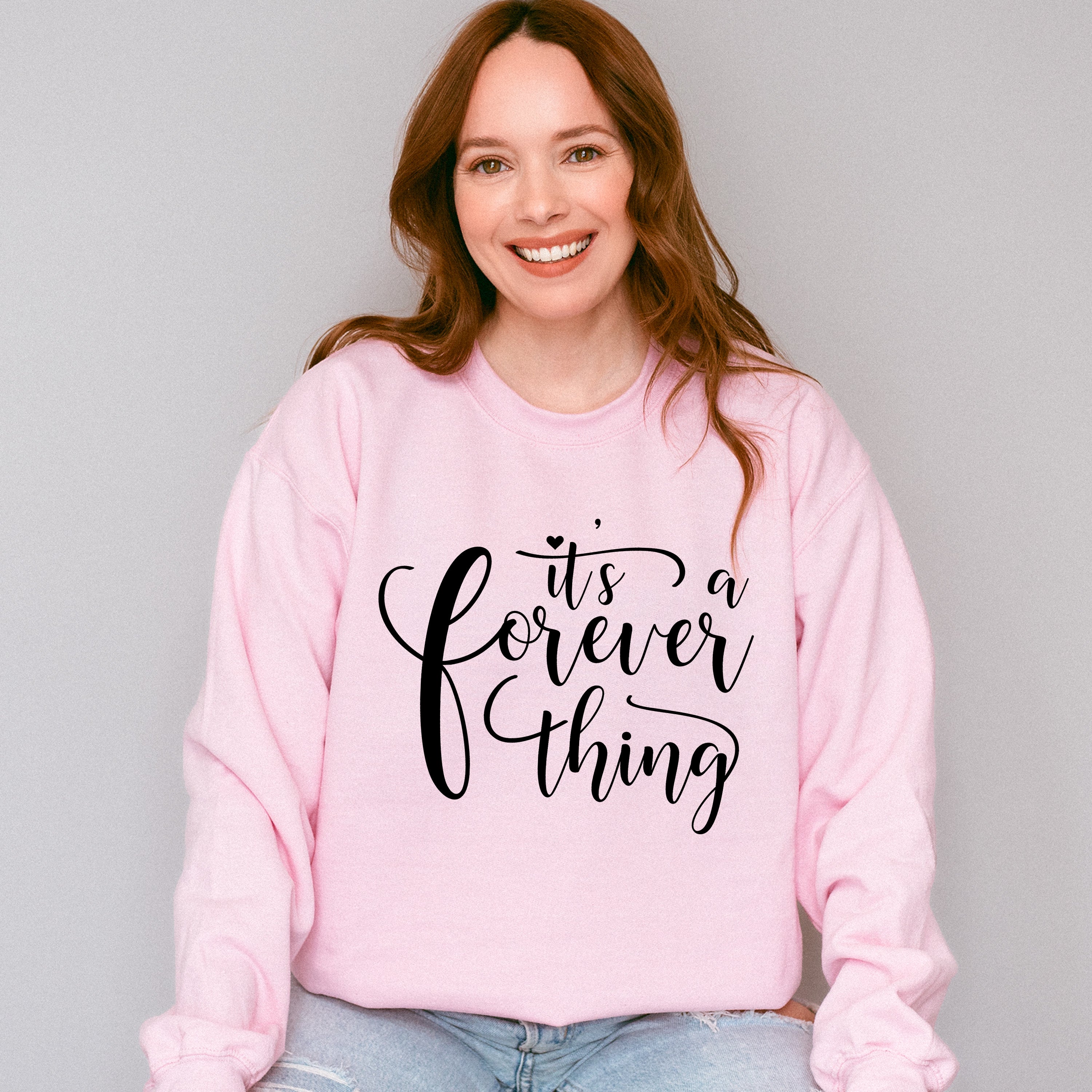 It's A Forever Thing - Anniversary Unisex Crewneck T-Shirt Sweatshirt Hoodie