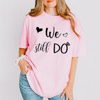 We Still Do - Anniversary Unisex Crewneck T-Shirt Sweatshirt Hoodie