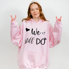 We Still Do - Anniversary Unisex Crewneck T-Shirt Sweatshirt Hoodie