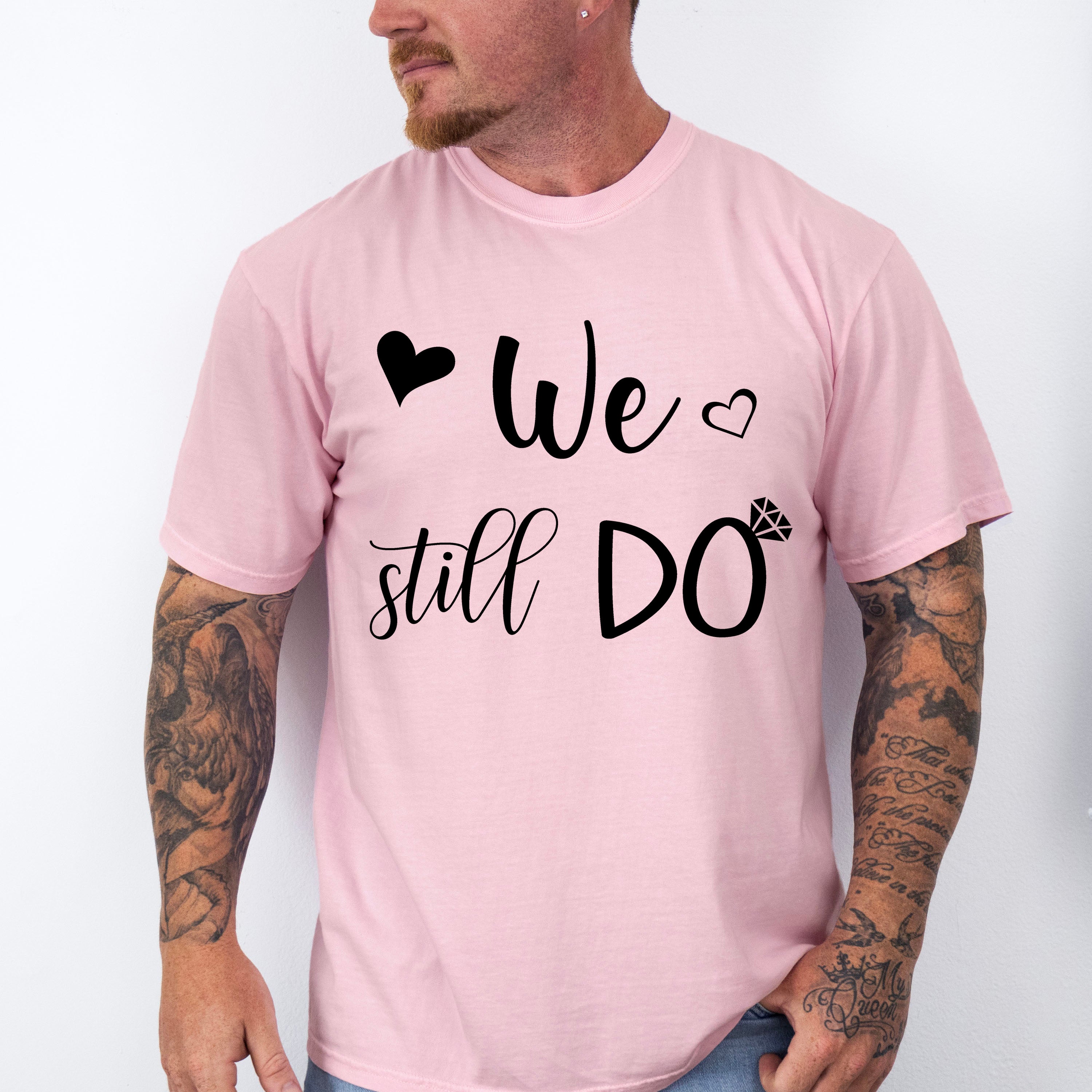 We Still Do - Anniversary Unisex Crewneck T-Shirt Sweatshirt Hoodie