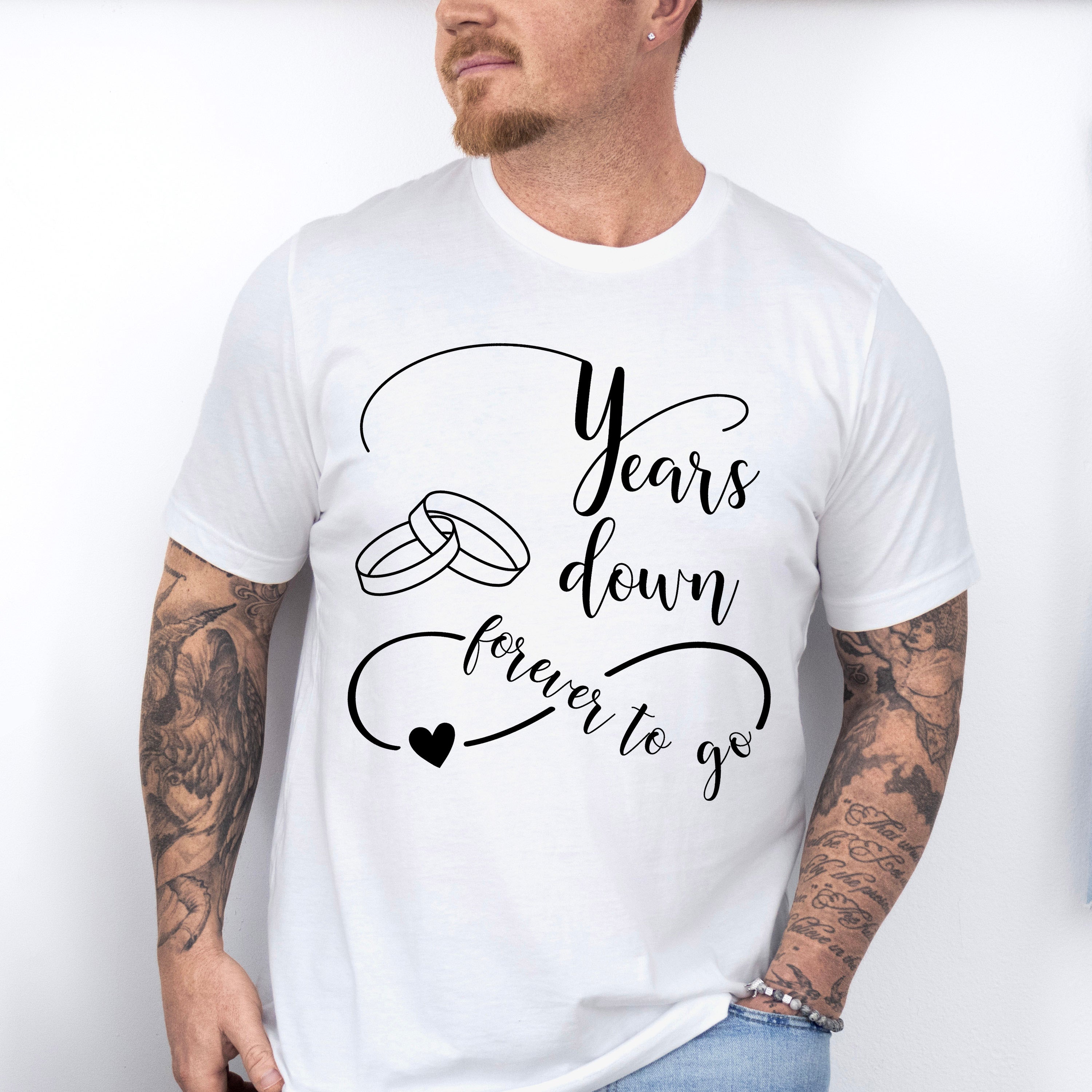 Years Down Forever To Go - Anniversary Unisex Crewneck T-Shirt Sweatshirt Hoodie