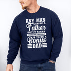 Any Man Can Be A Father - Father's Day Unisex Crewneck T-Shirt Sweatshirt Hoodie