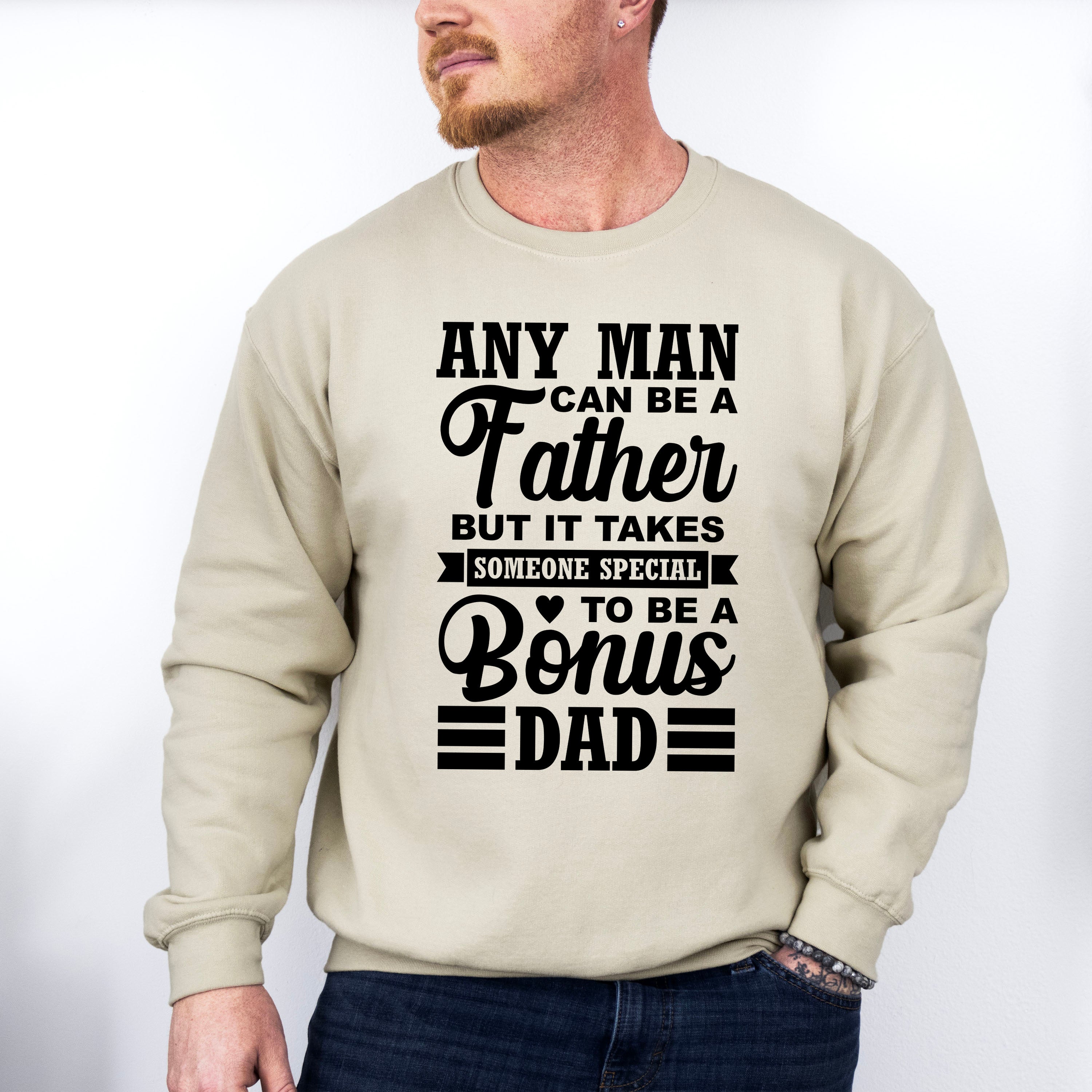 Any Man Can Be A Father - Father's Day Unisex Crewneck T-Shirt Sweatshirt Hoodie