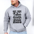 Any Man Can Be A Father - Father's Day Unisex Crewneck T-Shirt Sweatshirt Hoodie