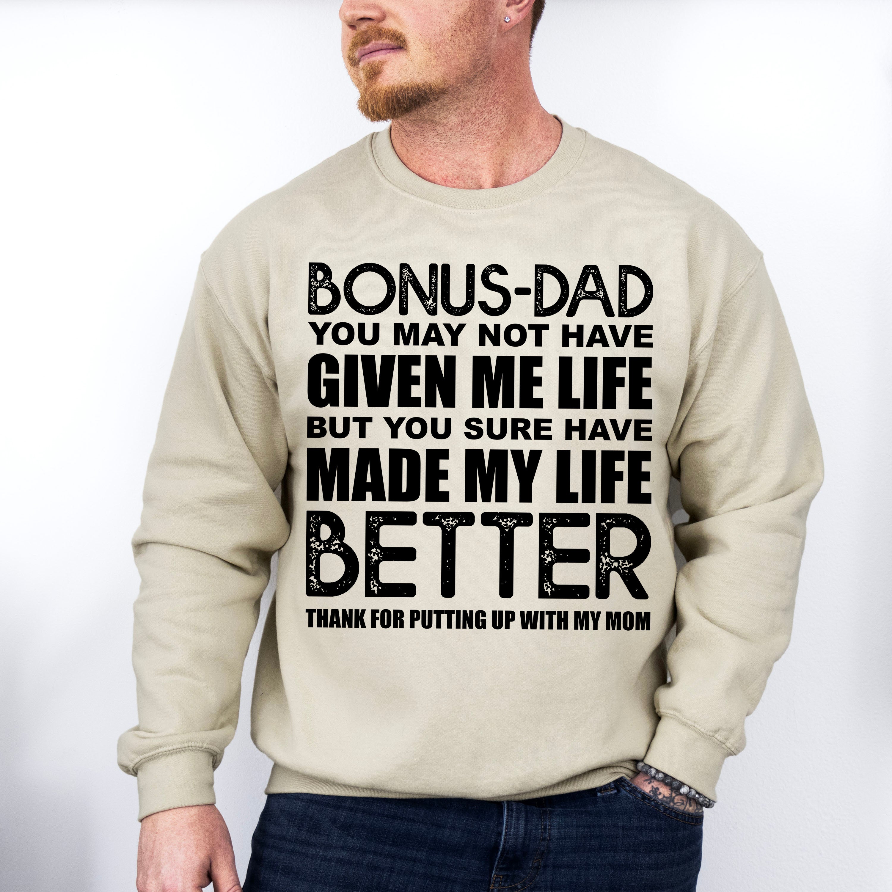 Bonus-Dad You May Not Have Given Me Life - Father's Day Unisex Crewneck T-Shirt Sweatshirt Hoodie