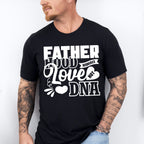 Fatherhood Requires Love Not DNA - Father's Day Unisex Crewneck T-Shirt Sweatshirt Hoodie