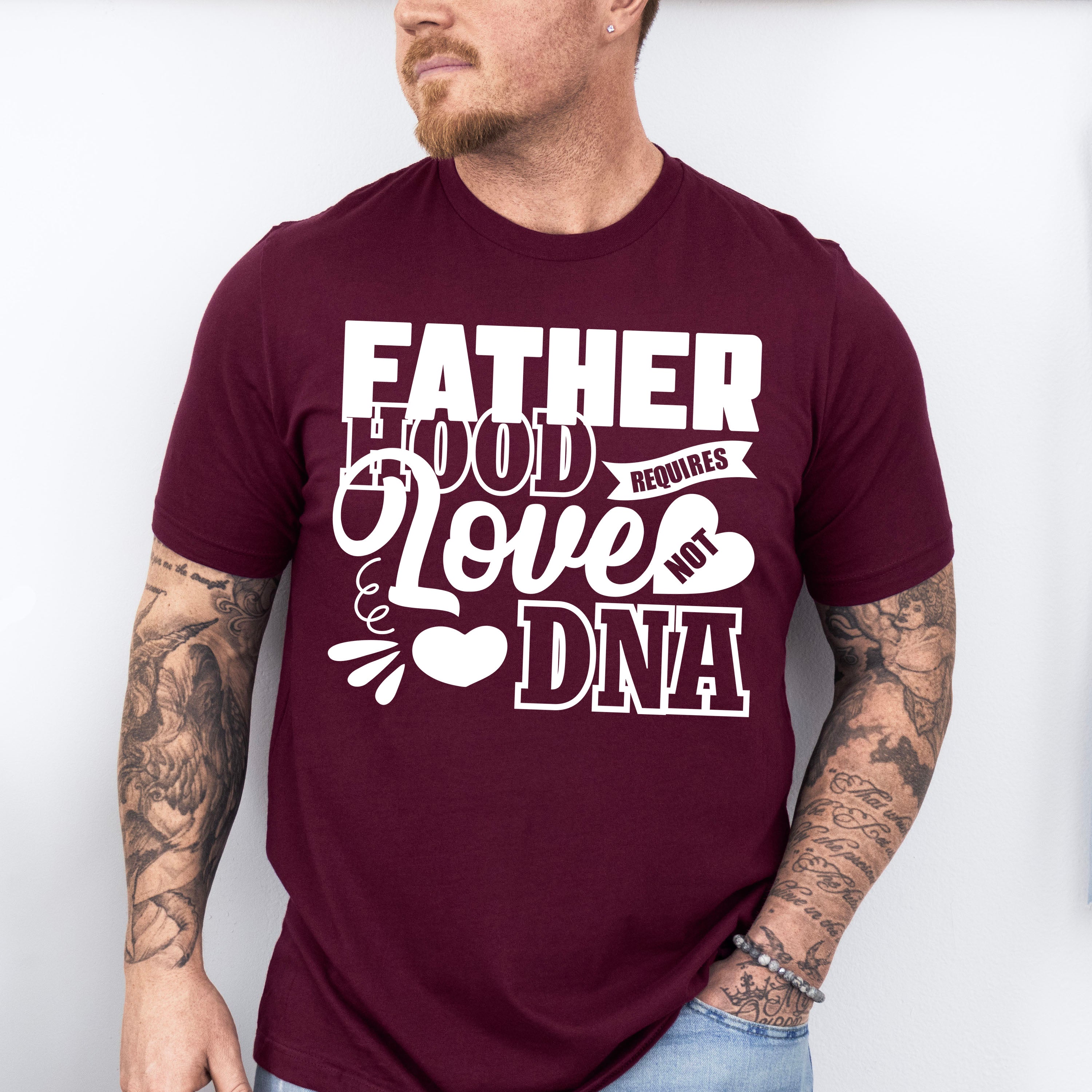 Fatherhood Requires Love Not DNA - Father's Day Unisex Crewneck T-Shirt Sweatshirt Hoodie