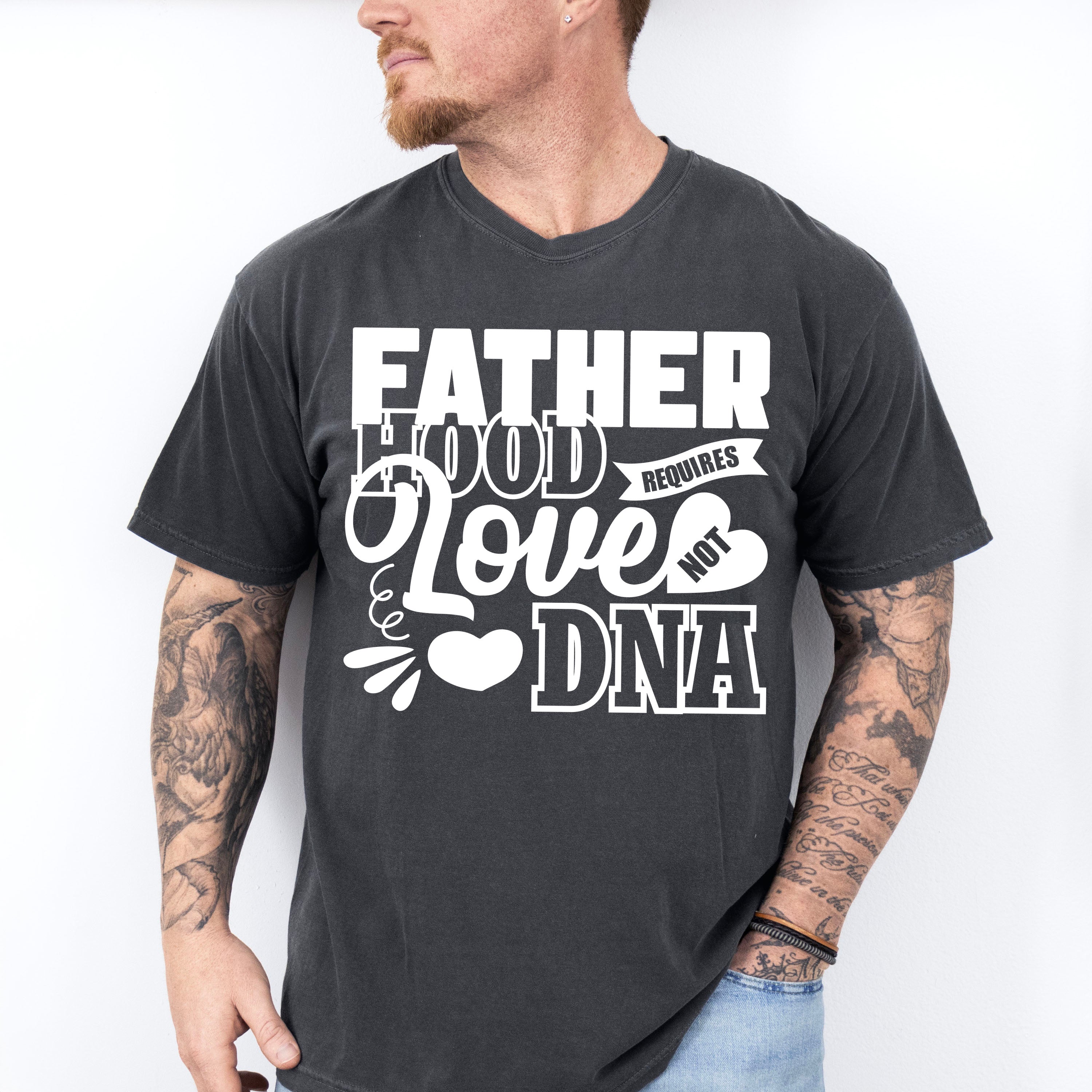 Fatherhood Requires Love Not DNA - Father's Day Unisex Crewneck T-Shirt Sweatshirt Hoodie