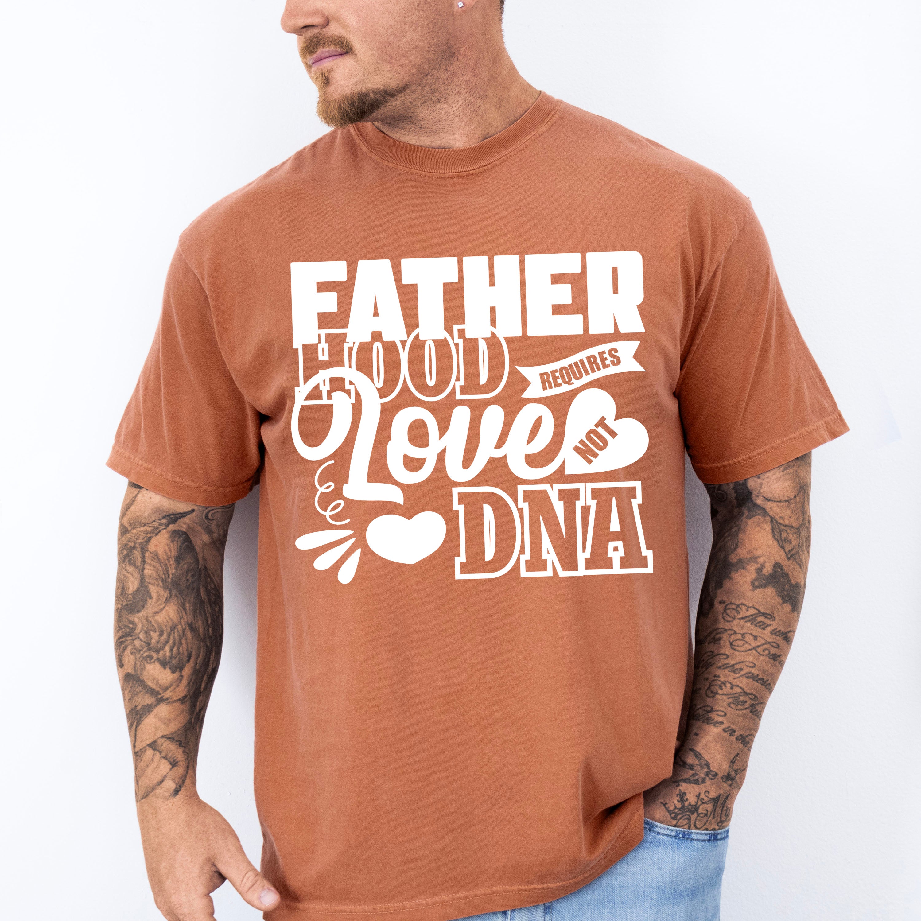 Fatherhood Requires Love Not DNA - Father's Day Unisex Crewneck T-Shirt Sweatshirt Hoodie