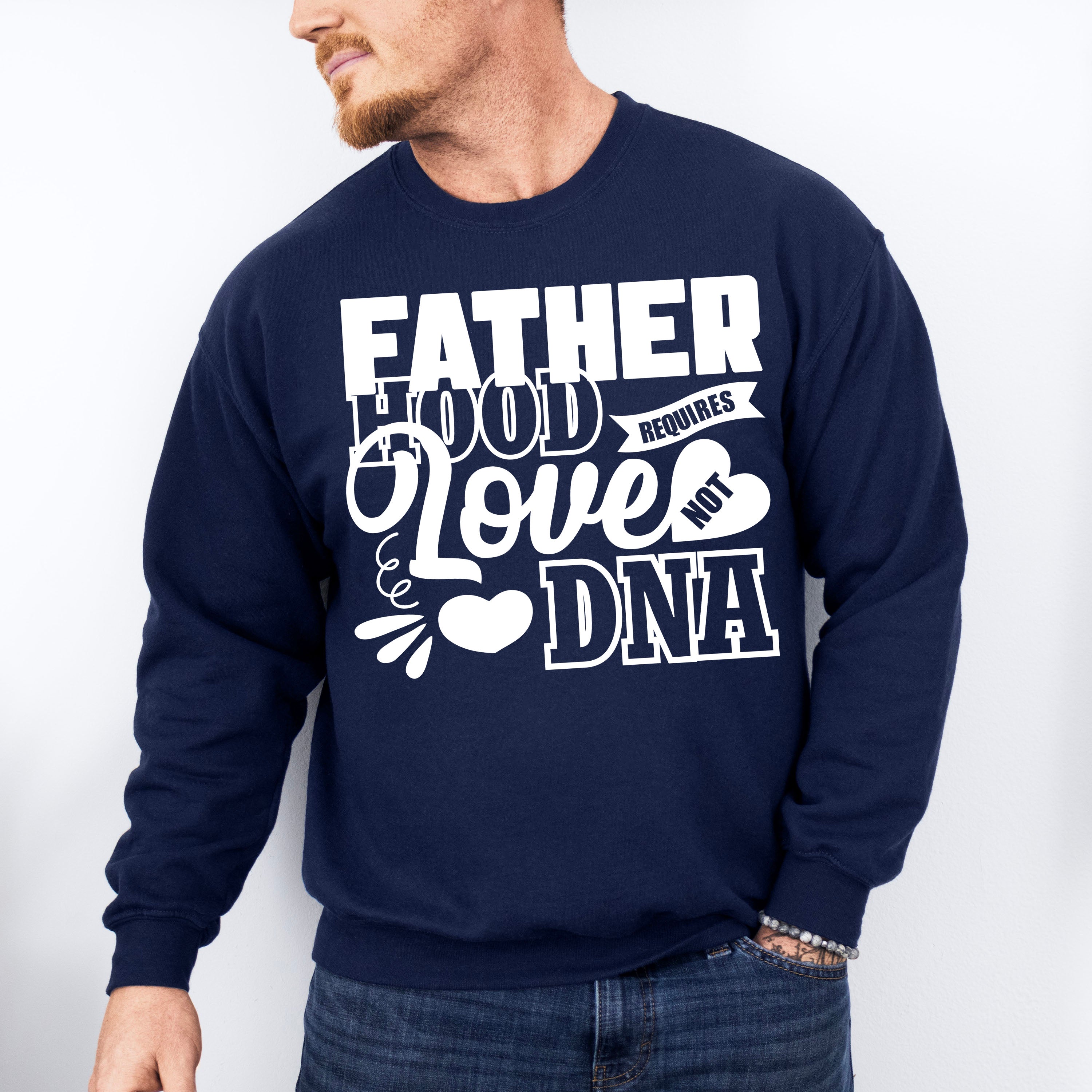 Fatherhood Requires Love Not DNA - Father's Day Unisex Crewneck T-Shirt Sweatshirt Hoodie