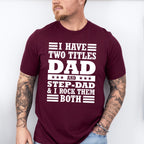 I Have Two Titles - Father's Day Unisex Crewneck T-Shirt Sweatshirt Hoodie