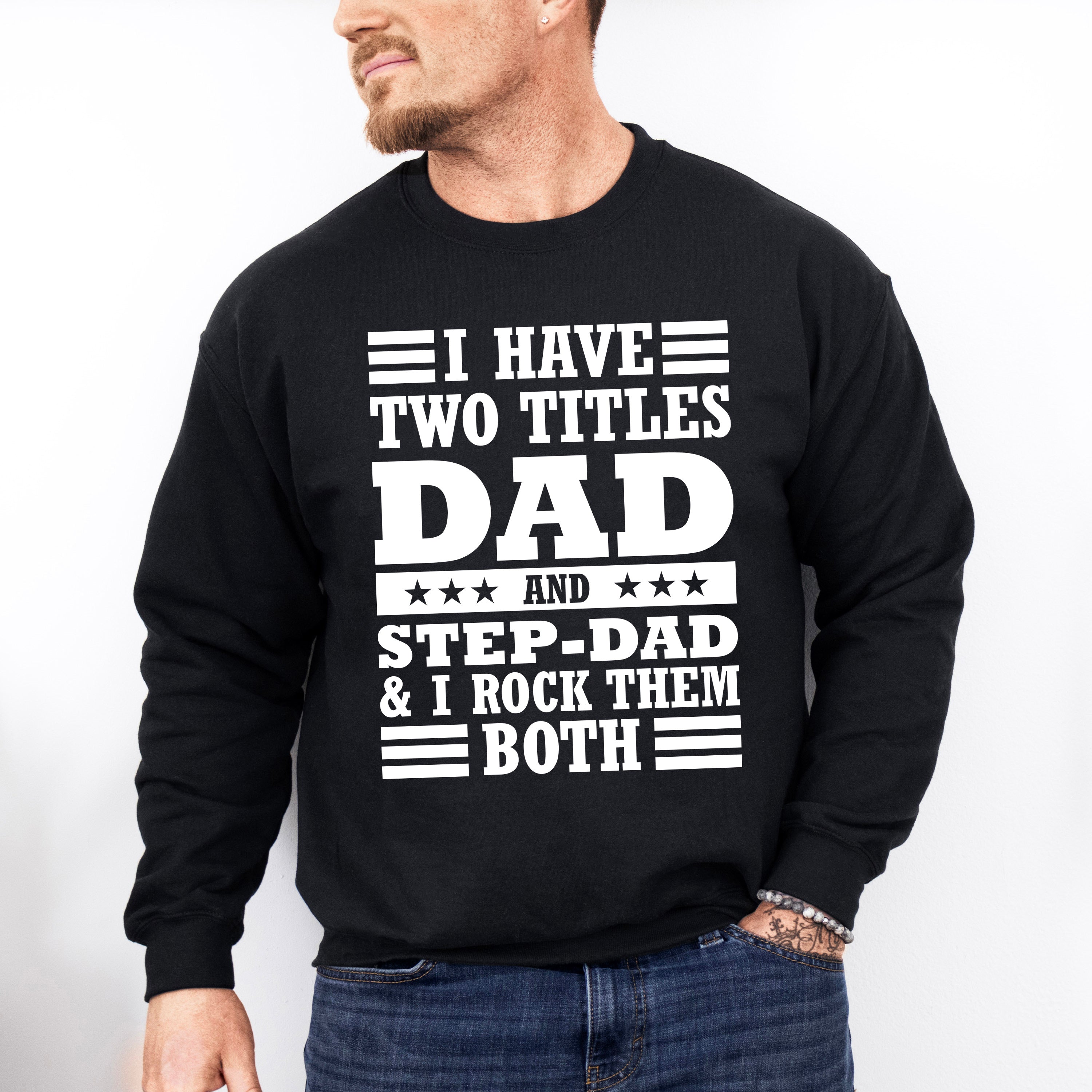 I Have Two Titles - Father's Day Unisex Crewneck T-Shirt Sweatshirt Hoodie