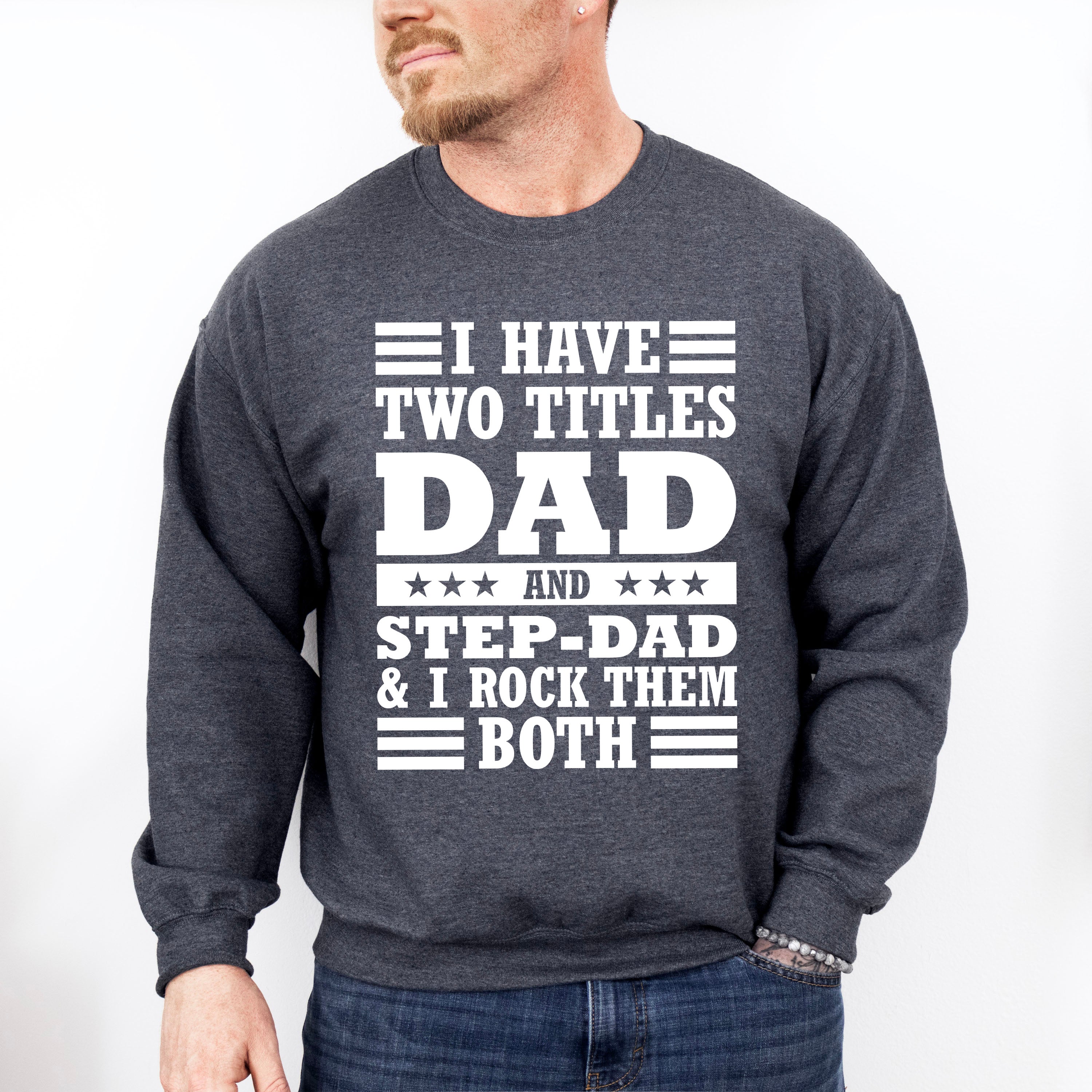 I Have Two Titles - Father's Day Unisex Crewneck T-Shirt Sweatshirt Hoodie